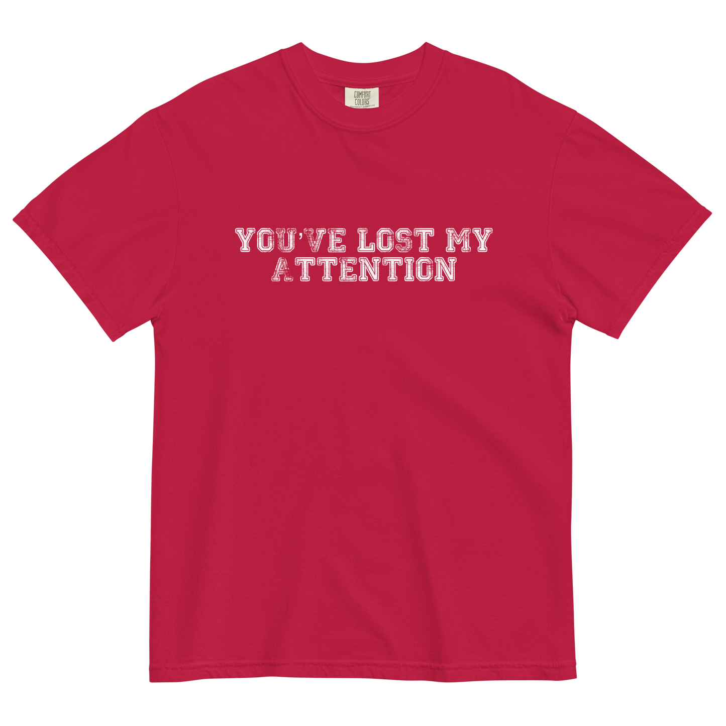 YOU'VE LOST MY ATTENTION TEE