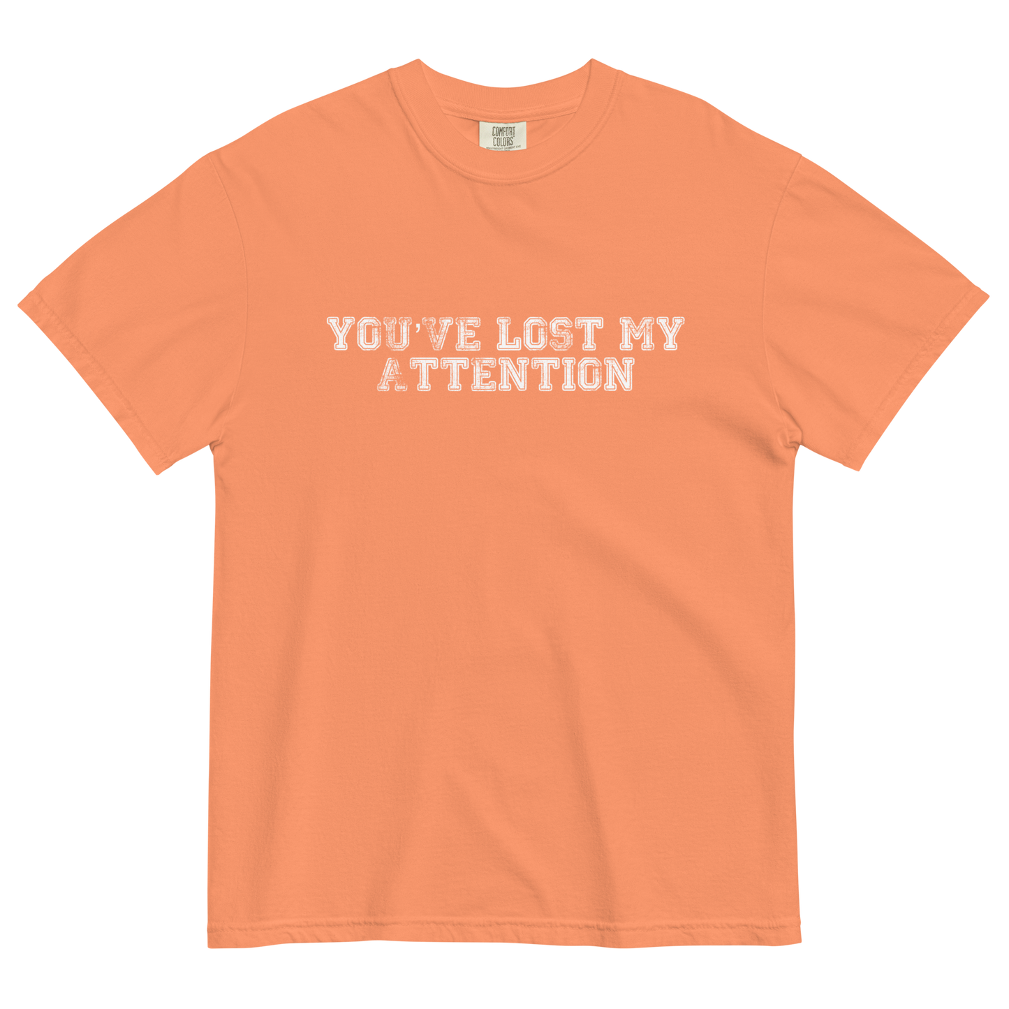 YOU'VE LOST MY ATTENTION TEE